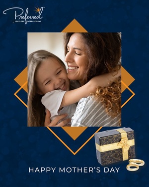 Preferred Jewelers International has become the 1 choice for Mother’s Day Jewelry gifts