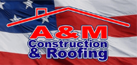 A&M Construction & Roofing